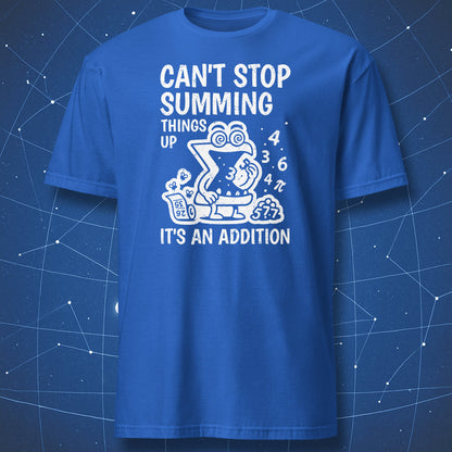 Royal blue T-shirt featuring playful summation character and chalk-style equations — “Can’t Stop Summing Things Up – It’s an Addition.”