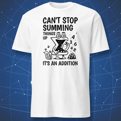 White T-shirt showing smiling summation symbol surrounded by numbers — “Can’t Stop Summing Things Up – It’s an Addition.”