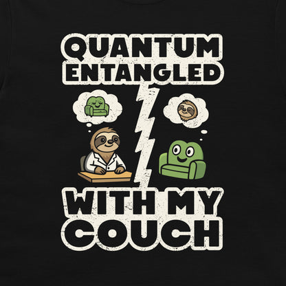 Quantum Entangled With My Couch - T-Shirt