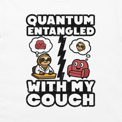 Quantum Entangled With My Couch - T-Shirt