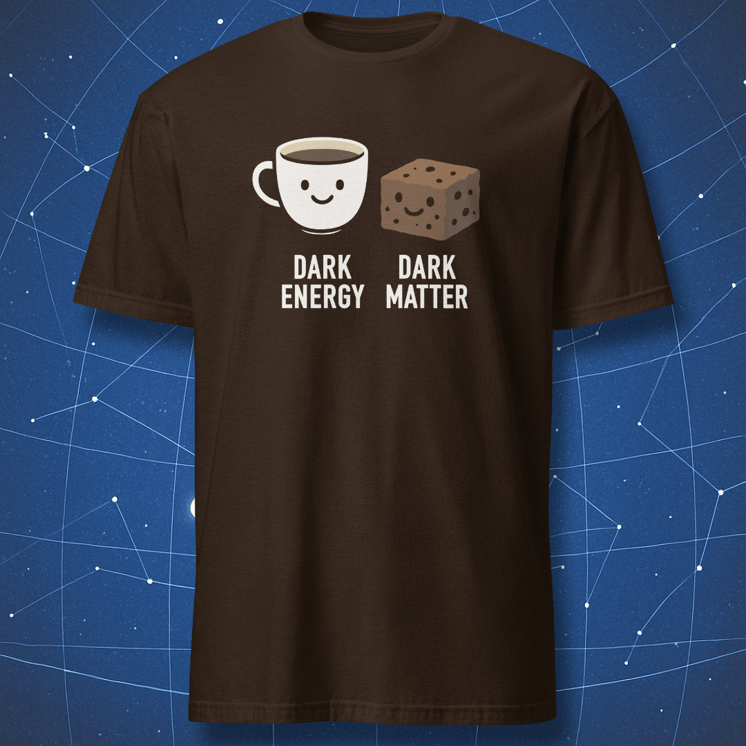 Dark chocolate T-shirt with adorable coffee and brownie pair labeled “Dark Energy” and “Dark Matter” — sweet science pun design.