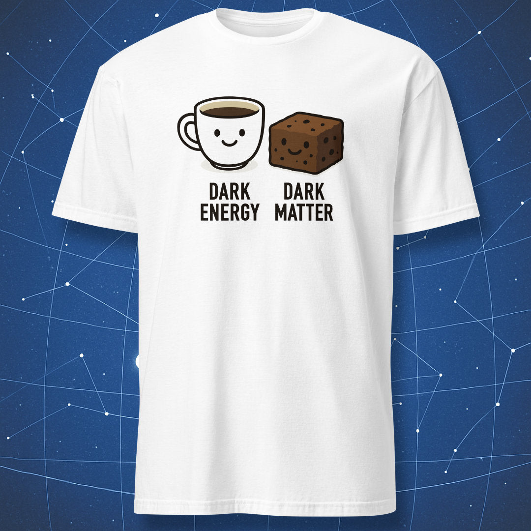 White T-shirt featuring a smiling coffee cup labeled “Dark Energy” next to a brownie labeled “Dark Matter” — cute science and coffee humor tee.