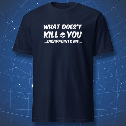 Navy T-shirt featuring bold white sarcastic quote “What doesn’t kill you disappoints me” with skull icon — funny cynical humor shirt.