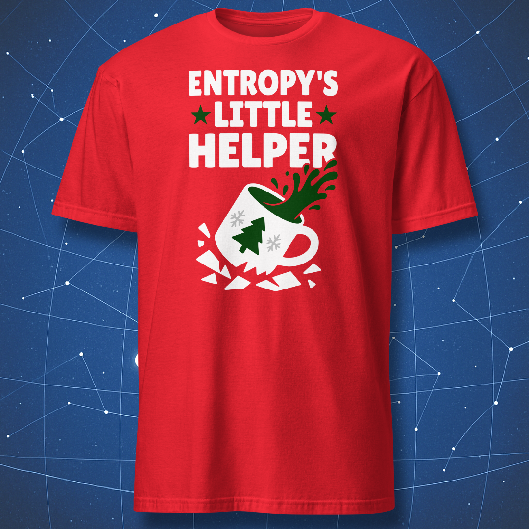 Red T-shirt featuring the text “Entropy’s Little Helper” and a graphic of a shattered mug with green splash — humorous science Christmas tee.