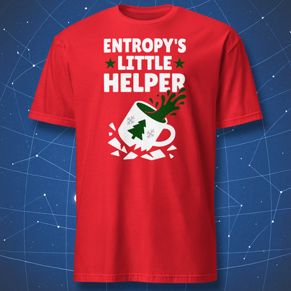 Red T-shirt featuring the text “Entropy’s Little Helper” and a graphic of a shattered mug with green splash — humorous science Christmas tee.