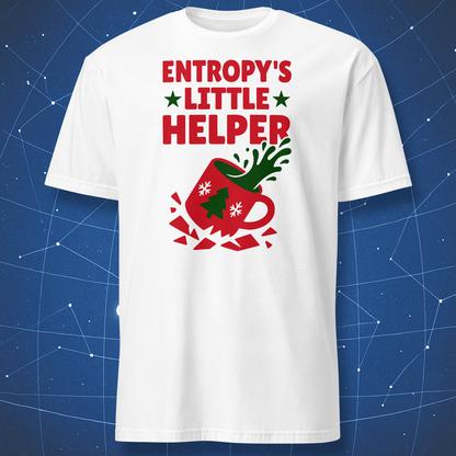 White T-shirt showing the phrase “Entropy’s Little Helper” and a broken cup spilling green liquid — funny Christmas physics gift.