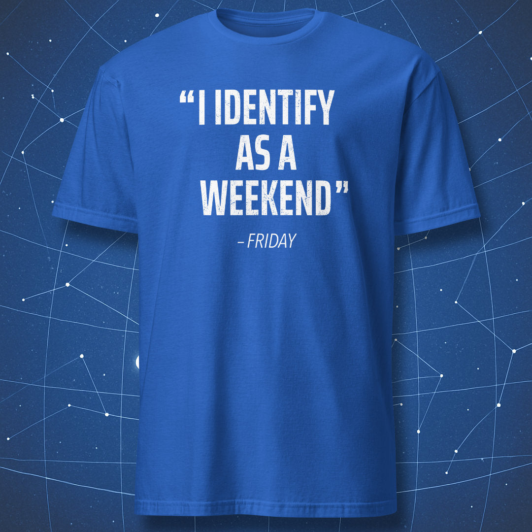 Royal blue shirt featuring “I identify as a weekend – Friday” witty casual Friday design.