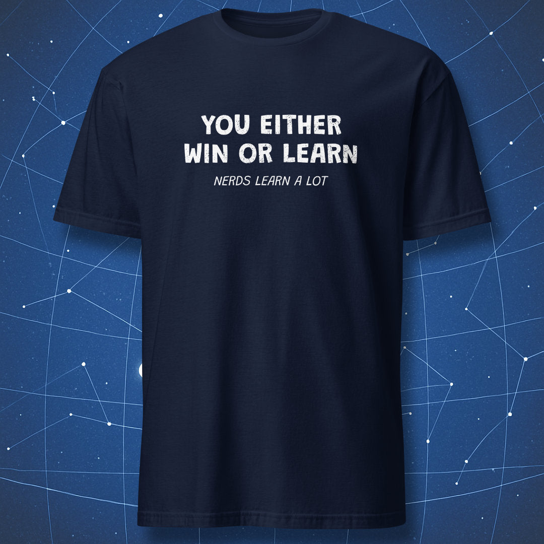 Navy T-shirt with white distressed text “You Either Win or Learn – Nerds Learn a Lot” – funny quote T-shirt for science lovers by DorkMatter.