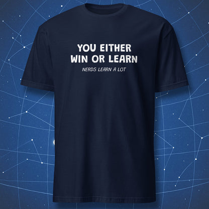 Navy T-shirt with white distressed text “You Either Win or Learn – Nerds Learn a Lot” – funny quote T-shirt for science lovers by DorkMatter.