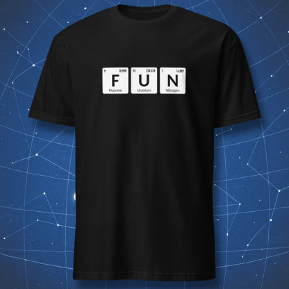 Black T-shirt with FUN spelled using periodic table elements Fluorine, Uranium, and Nitrogen.