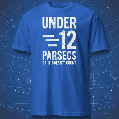 Royal blue T-shirt with bold chalk-style text “Under 12 Parsecs – Or It Doesn’t Count” – space and physics humor tee by DorkMatter.