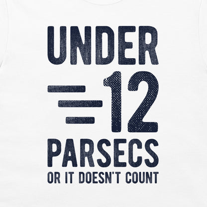 Under 12 Parsecs - T-Shirt