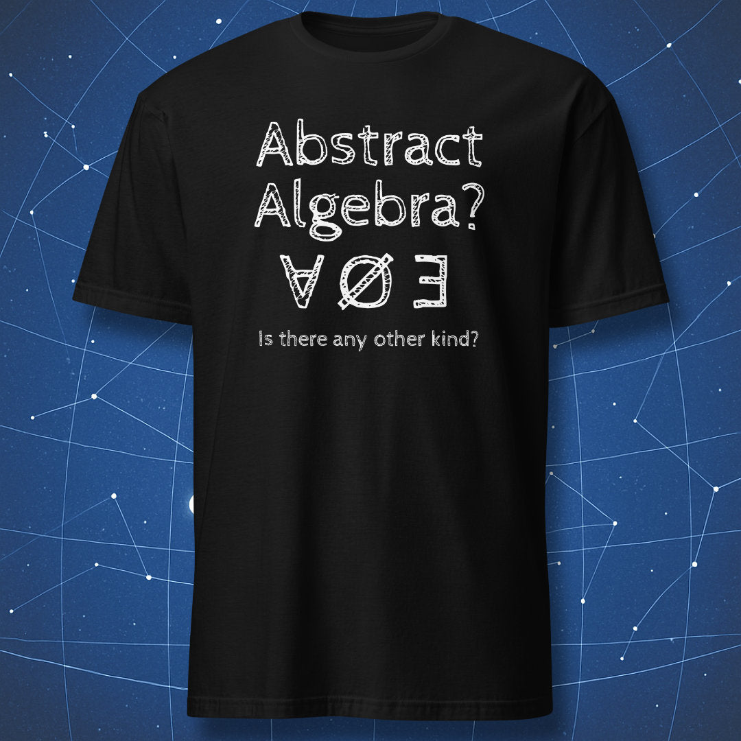 Black T-shirt with white text and math logic symbols spelling “Abstract Algebra” – funny algebra and math humor T-shirt by DorkMatter.