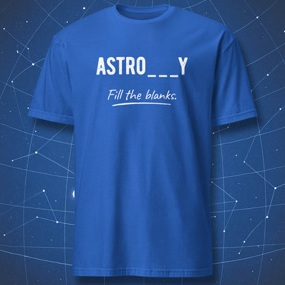 Royal blue T-shirt with chalk-style text “ASTRO___Y – Fill the blanks” – funny astronomy and astrology joke shirt by DorkMatter.
