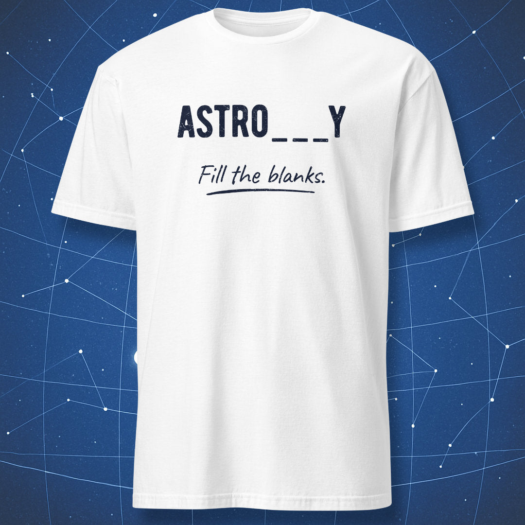 White T-shirt with black text “ASTRO___Y – Fill the blanks” – funny science and wordplay T-shirt by DorkMatter.