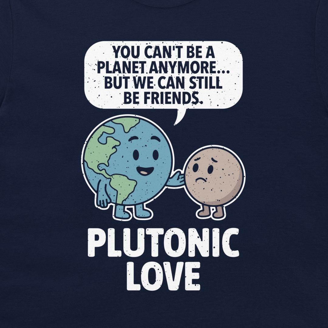 Plutonic Love - T-Shirt