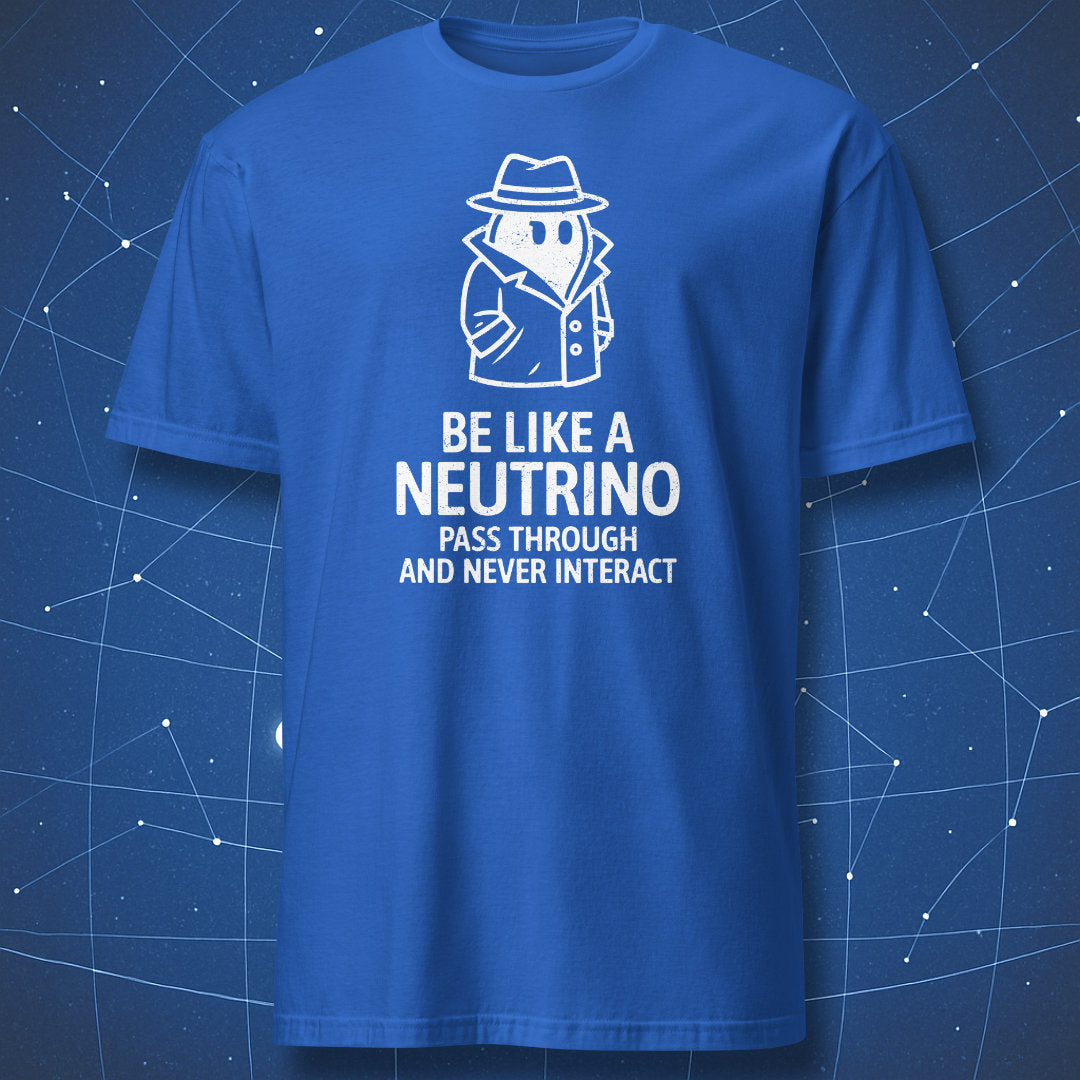 Royal blue T-shirt with minimalist neutrino character illustration and humorous text “Be Like a Neutrino” – funny physics design by DorkMatter.