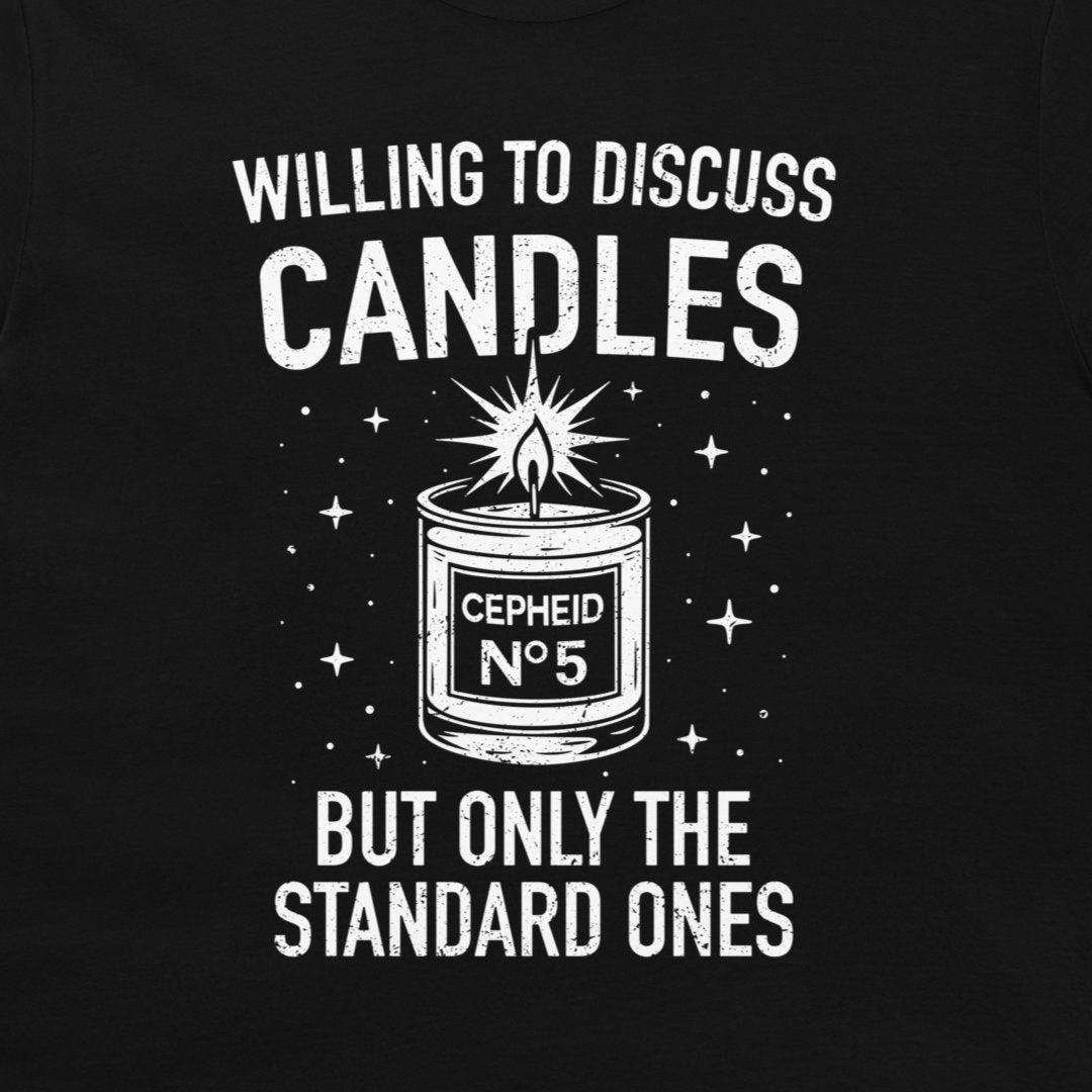 A black t-shirt featuring a white graphic print with the text 'WILLING TO DISCUSS CANDLES BUT ONLY THE STANDARD ONES' surrounding an illustration of a candle labeled 'CEPHEID No 5'.