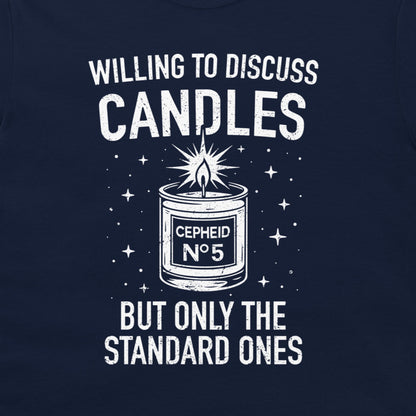 A close-up of a navy blue t-shirt featuring a white graphic print. The design displays a candle labeled 'CEPHEID No 5' with a starburst flame, surrounded by stars, with the text 'WILLING TO DISCUSS CANDLES BUT ONLY THE STANDARD ONES'.