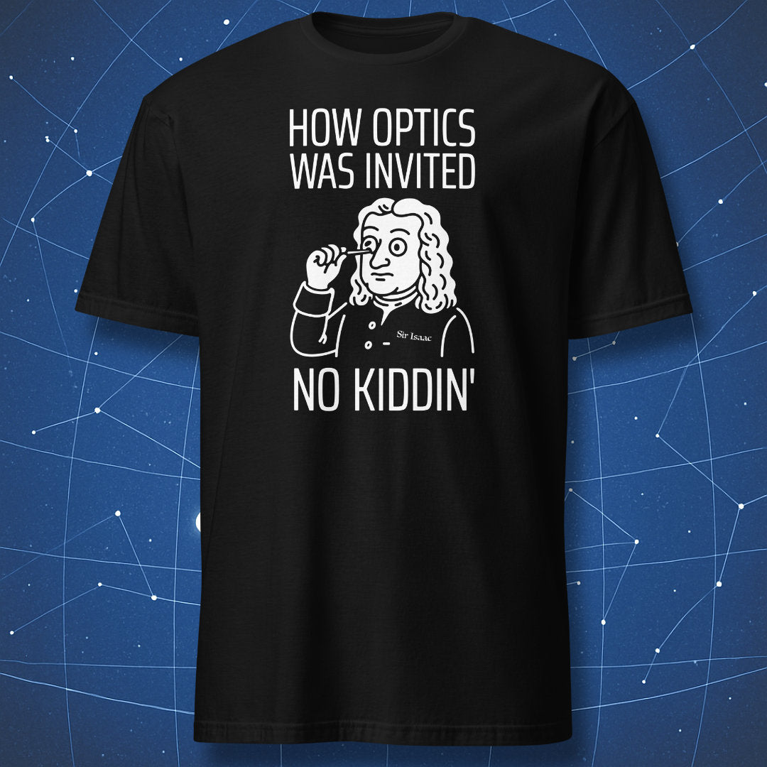 Black T-shirt with white chalk-style illustration of Isaac Newton poking his eye and caption “How Optics Was Invented – No Kiddin’” – funny science T-shirt by DorkMatter.