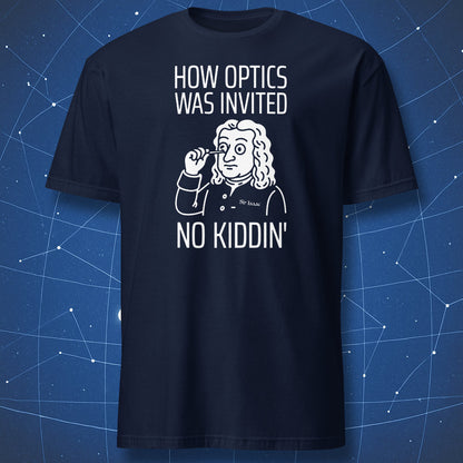 Navy T-shirt with chalk-style Newton cartoon and “How Optics Was Invented – No Kiddin’” text – funny physics humor tee by DorkMatter.
