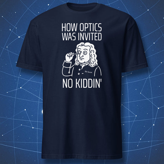 Navy T-shirt with chalk-style Newton cartoon and “How Optics Was Invented – No Kiddin’” text – funny physics humor tee by DorkMatter.