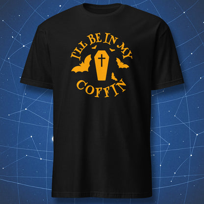 Black T-shirt with orange “I’ll Be in My Coffin” text wrapped around coffin graphic and flying bats – funny Halloween shirt by DorkMatter.