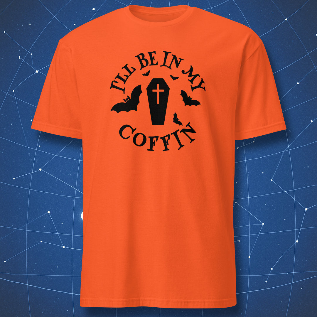 Orange T-shirt with black coffin and bat graphic surrounded by “I’ll Be in My Coffin” text – funny spooky season T-shirt by DorkMatter.