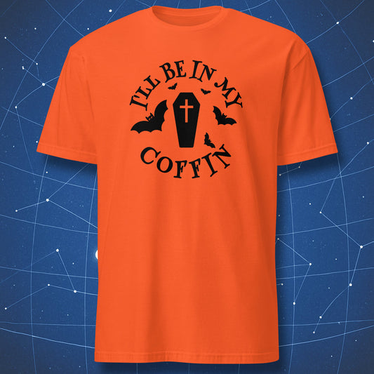 Orange T-shirt with black coffin and bat graphic surrounded by “I’ll Be in My Coffin” text – funny spooky season T-shirt by DorkMatter.