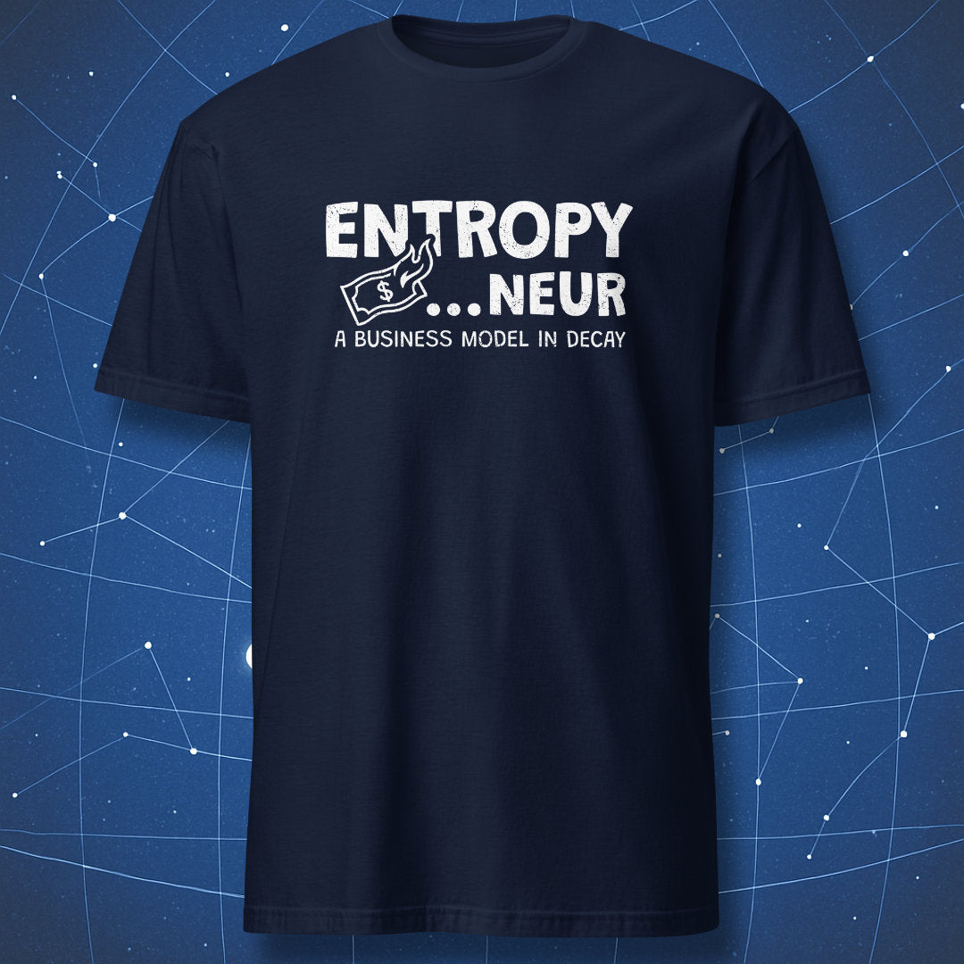 Navy T-shirt with distressed “Entropy…neur” text and flame-style dollar sign – funny startup and science humor tee by DorkMatter.