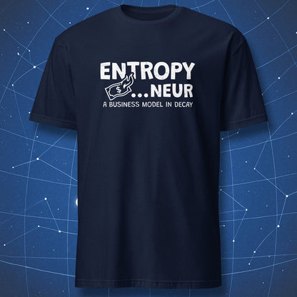 Navy T-shirt with distressed “Entropy…neur” text and flame-style dollar sign – funny startup and science humor tee by DorkMatter.