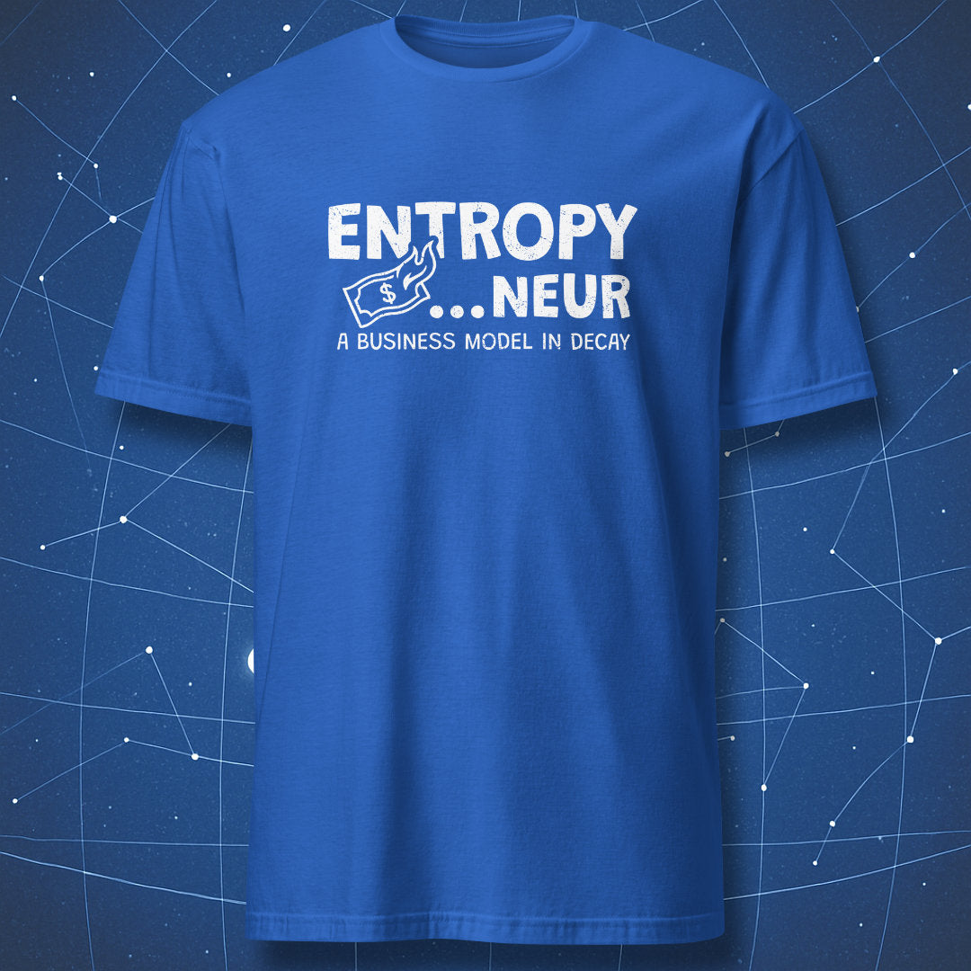 Royal blue T-shirt with white “Entropy…neur” text and burning dollar icon – funny physics-meets-business T-shirt by DorkMatter.