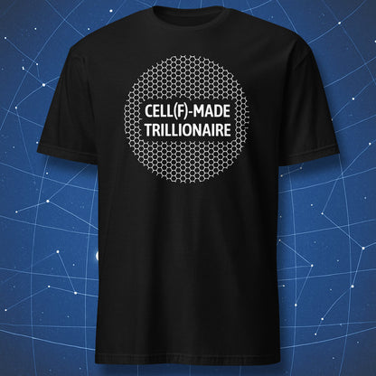 Black T-shirt with white text “CELL(F)-MADE TRILLIONAIRE” inside a circular hexagonal cell pattern — minimalist biology and science humor shirt.