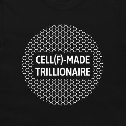 A close-up of a black t-shirt, featuring a white graphic print. The design consists of a circular pattern of white hexagons with the text 'CELL(F)-MADE TRILLIONAIRE' printed in white capital letters across the center.