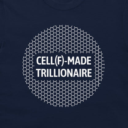 A close-up of a navy blue t-shirt, featuring a white graphic print. The design consists of a circular pattern of hexagons with the text 'CELL(F)-MADE TRILLIONAIRE' printed in white capital letters in the center.