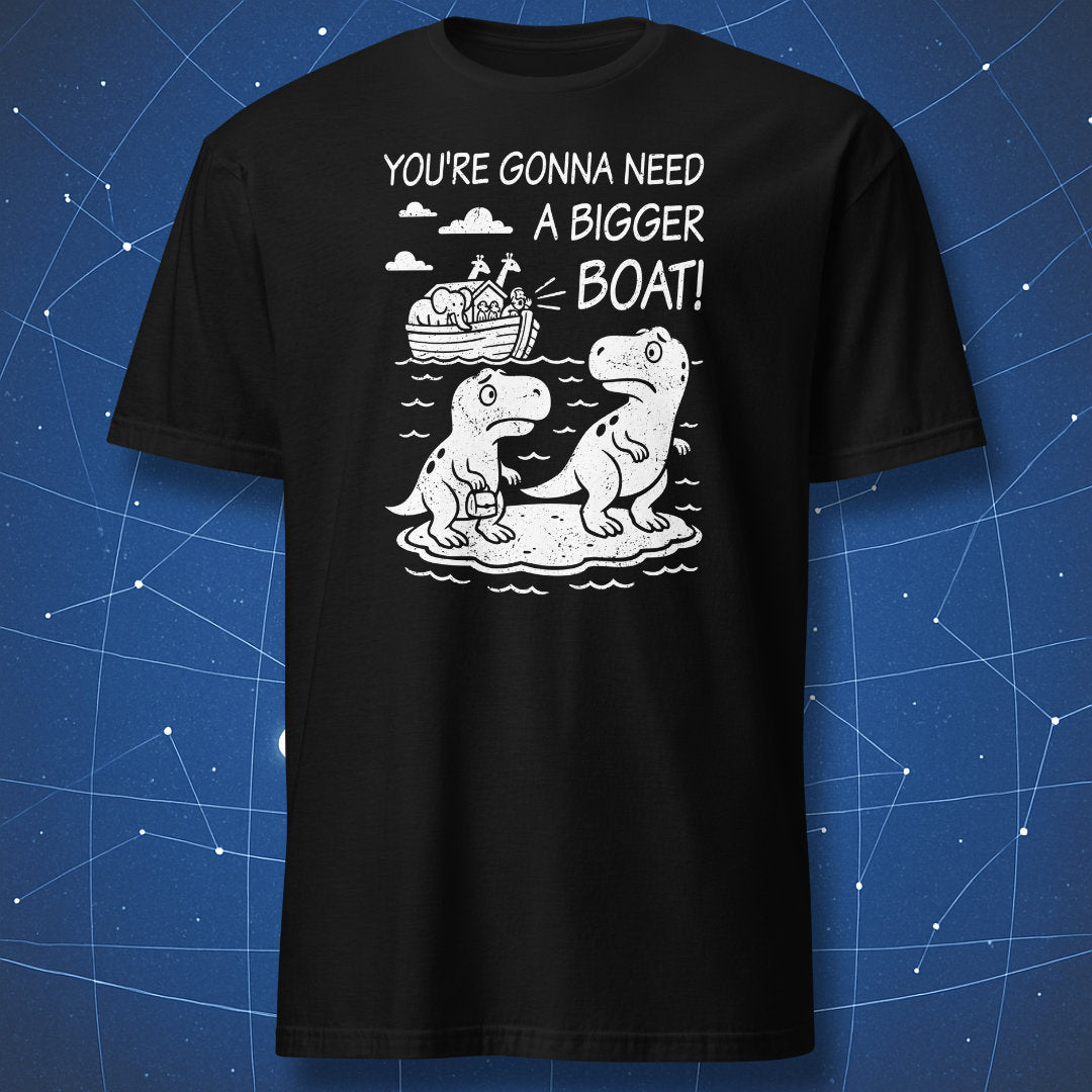 Black T-shirt with white chalk-style drawing of two dinosaurs watching Noah’s Ark and text “You’re gonna need a bigger boat!”