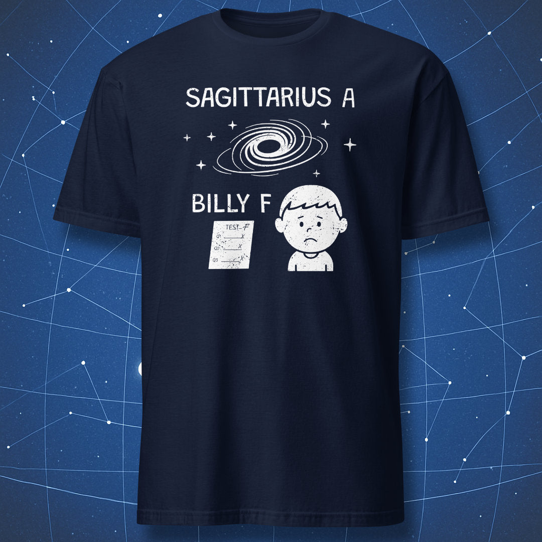 Navy T-shirt with white distressed graphic showing black hole “Sagittarius A” above sad student “Billy F.” Space humor tee.