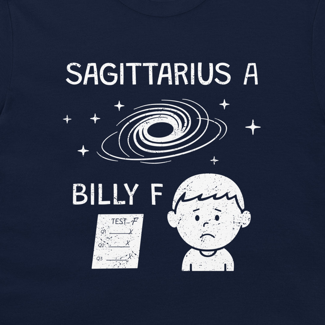 A navy blue t-shirt featuring a white distressed graphic print. The design displays the text 'SAGITTARIUS A' and 'BILLY F' with a spiral galaxy, stars, a test paper, and a sad cartoon boy.