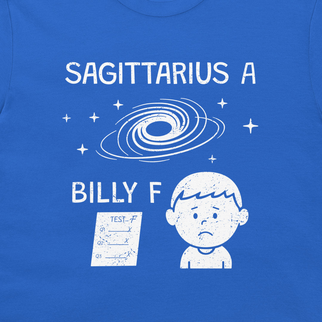 A close-up of a blue T-shirt with a white distressed graphic print. The text reads 'SAGITTARIUS A' above a spiral galaxy and stars, and 'BILLY F' below a cartoon boy with a sad face and a failing test sheet.