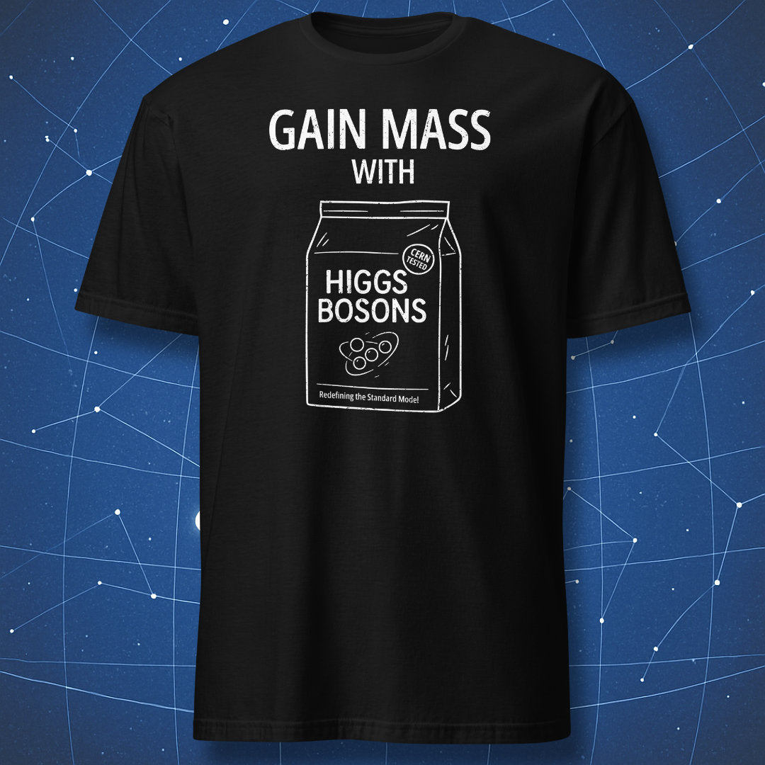 funny physics T-shirt showing a chalk-style protein bag labeled “Higgs Bosons” with text “Gain Mass With – Redefining the Standard Model – CERN Tested”