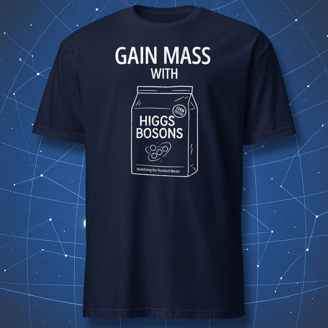 funny science T-shirt on dark navy fabric with white chalk line art of a “Higgs Bosons” supplement bag and the phrase “Gain Mass With – Redefining the Standard Model – CERN Tested”