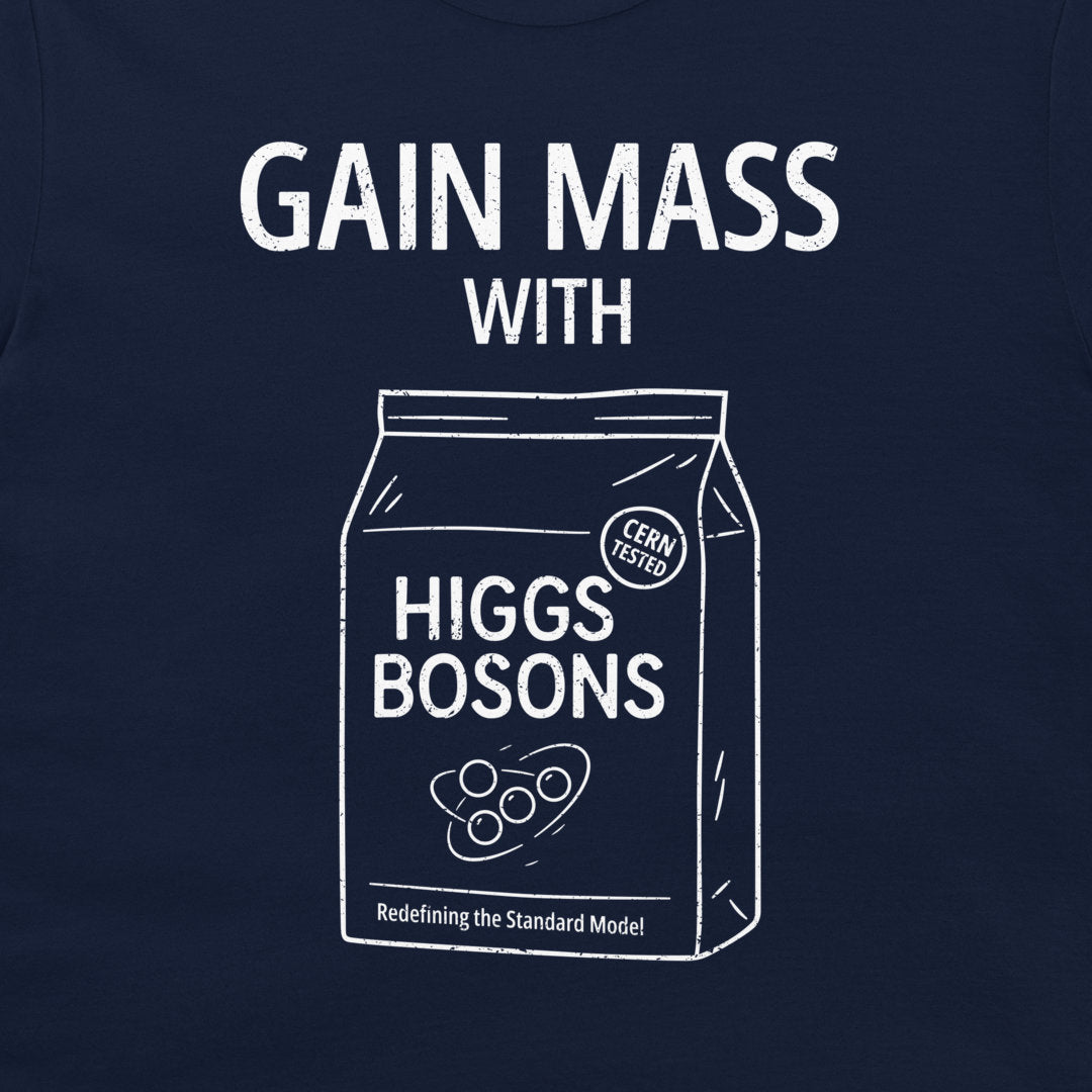 A close-up of a navy blue t-shirt, featuring a white graphic print that reads 'GAIN MASS WITH HIGGS BOSONS' and includes a line-art illustration of a bag labeled 'HIGGS BOSONS' with a 'CERN TESTED' seal.