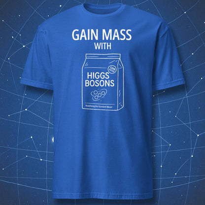 humorous physics T-shirt on royal blue background featuring a white chalk-style drawing of a supplement bag labeled “Higgs Bosons” and text “Gain Mass With – Redefining the Standard Model – CERN Tested”