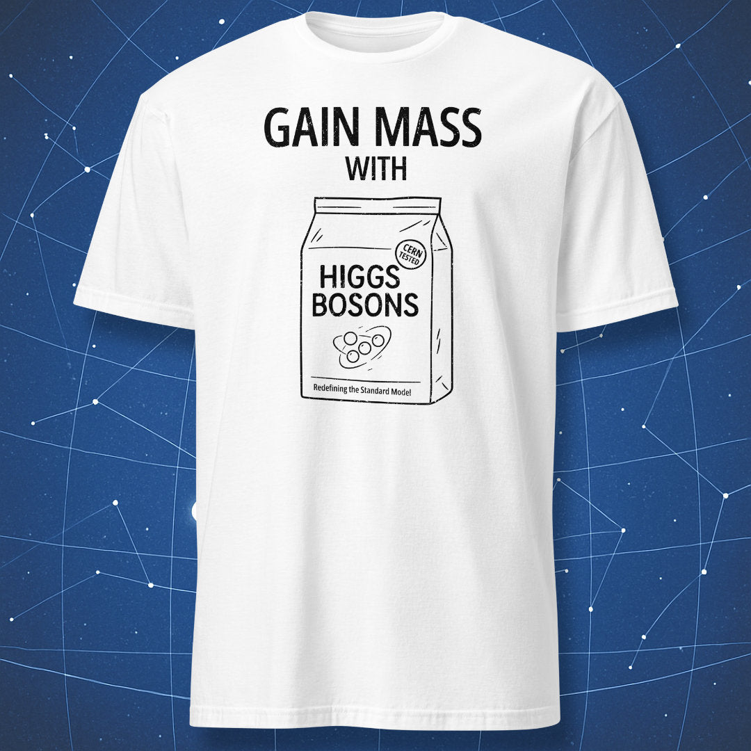 clever science T-shirt on white background with black chalk-style line art showing a “Higgs Bosons” supplement bag and the phrase “Gain Mass With – Redefining the Standard Model – CERN Tested”