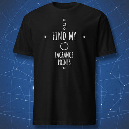 science humor T-shirt on black background with clean white line art and text reading “Find My Lagrange Points” arranged like a simple orbital diagram