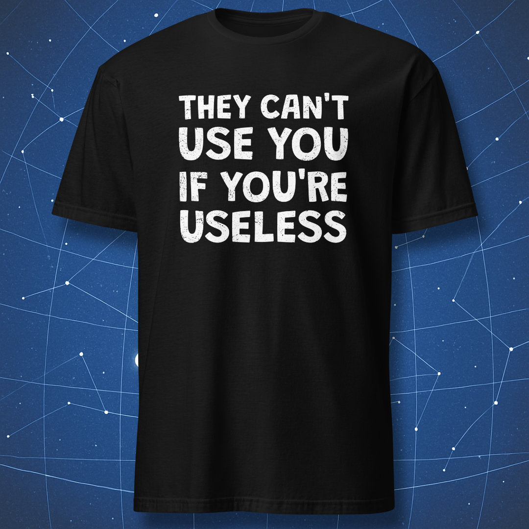 They Can't Use You - T-Shirt