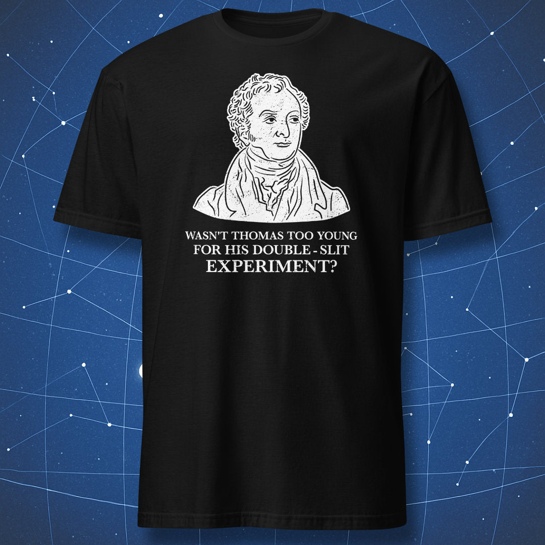 Wasn't Thomas Too Young? - T-Shirt