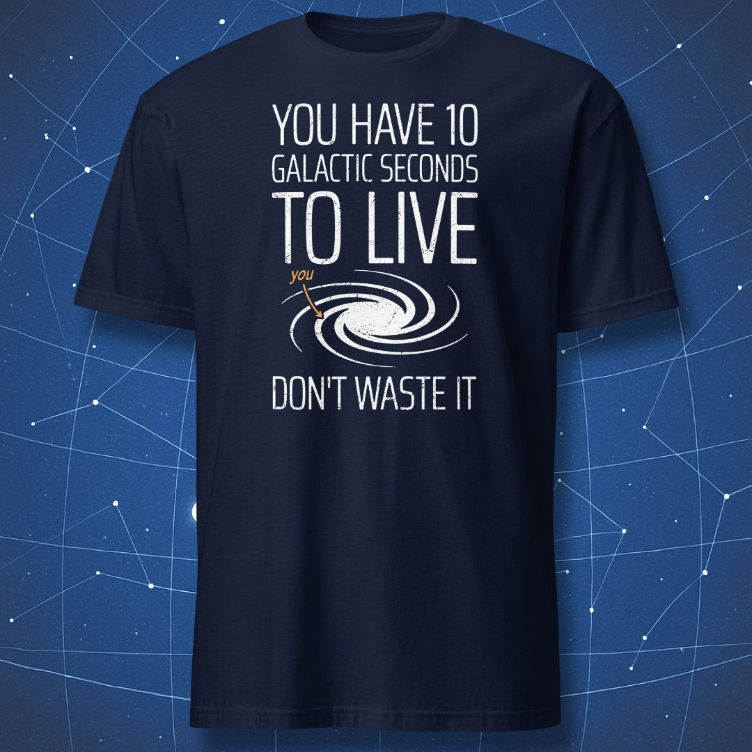 Navy “You have 10 galactic seconds to live” T-shirt — white galaxy and orange arrow.
