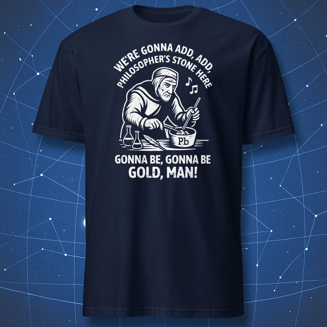 Navy science humor shirt with white alchemist art and text “Gonna be gold, man.”