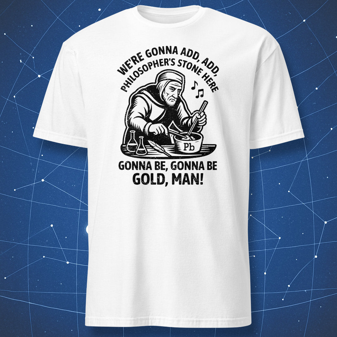 “Gonna be gold, man” design — minimalist science humor tee.